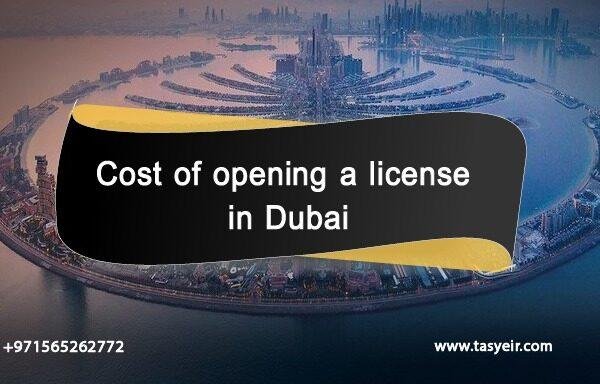 Cost of opening a license in Dubai