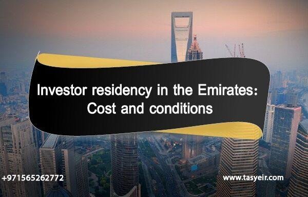 Investor residency in the Emirates: Cost and conditions